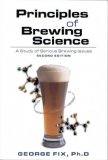 Principles of Brewing Science: A Study of Serious Brewing Issues by George Fix