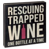 Wooden Sign - Rescuing Trapped Wine