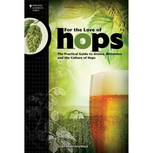 For the Love of Hops by Stan Hieronymus