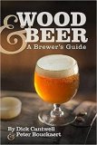 Wood & Beer: A Brewer's Guide by Dick Cantwell and Peter Bouckaert