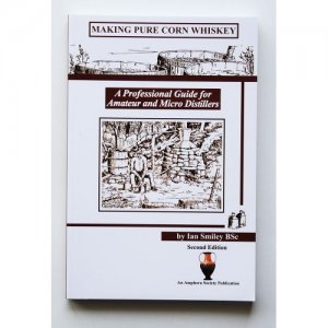 Making Pure Corn Whiskey, 2nd Ed., by Ian Smiley